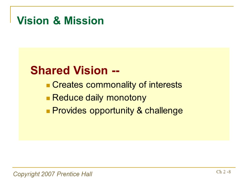 Copyright 2007 Prentice Hall Ch 2 -8 Shared Vision -- Creates commonality of interests
